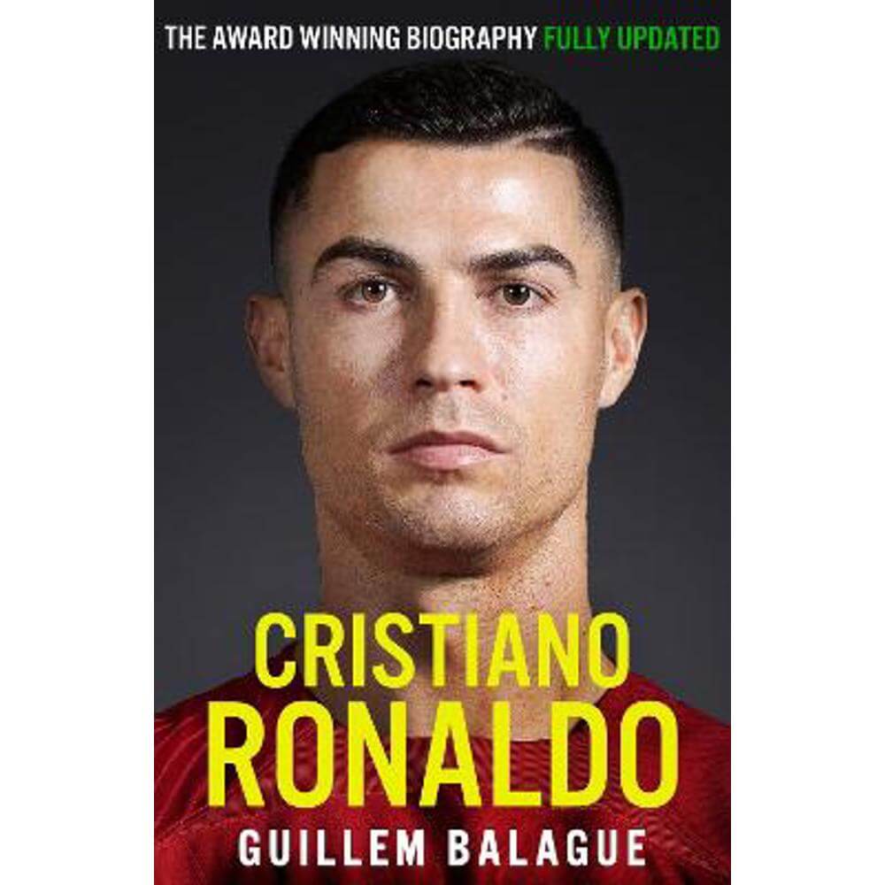 Cristiano Ronaldo: The Award-Winning Biography Fully Updated (Paperback) - Guillem Balague